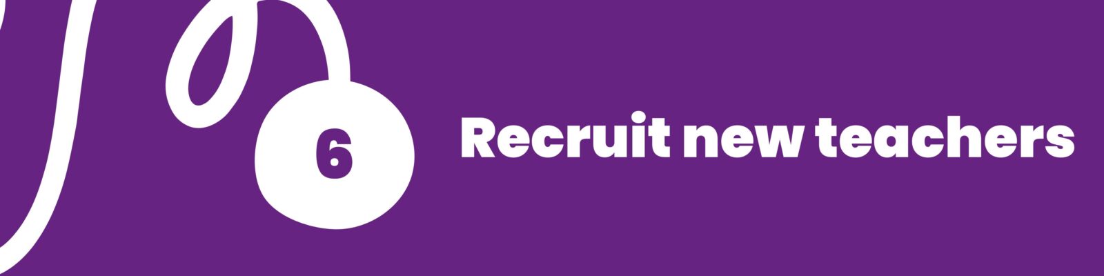 Recruit new teachers